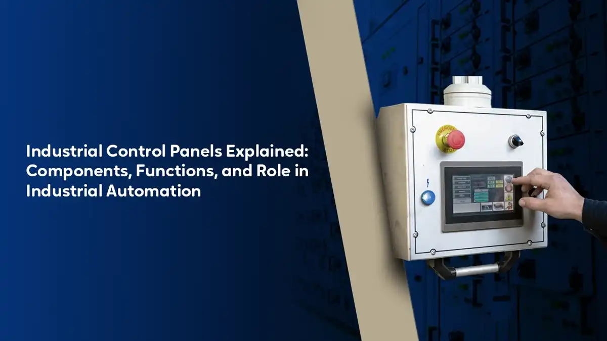 Industrial Control Panels Explained: Components, Functions, and Role in Industrial Automation